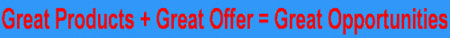 Great Products + Great Offer = Great Opportunities